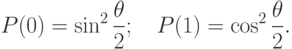 
P(0)=\sin^2\frac{\theta}{2};\quad P(1)=\cos^2\frac{\theta}{2}.
