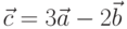 \vec{c}=3\vec{a}-2\vec{b}