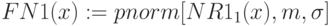 FN1(x):=pnorm[NR1_1(x),m,\sigma]