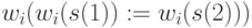 w_i (w_i(s(1)):= w_i(s(2)))