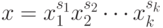 x=x_1^{s_1}x_2^{s_2}\cdots x_k^{s_k}