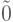 \tilde 0