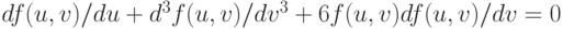 df(u,v)/du+d^3f(u,v)/dv^3+6f(u,v) df(u,v)/dv=0