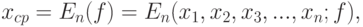 x_{cp}=E_n(f)=E_n(x_1, x_2, x_3,...,x_n;f),