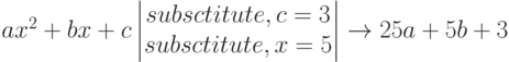 ax^2+bx+c \begin{vmatrix} subsctitute,c=3 \\ subsctitute,x=5 \end{vmatrix} \to 25a+5b+3