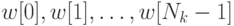 w[0], w[1],\ldots, w[N_k-1]