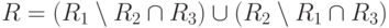 R = (R_{1} \setminus  R_{2} \cap R_{3}) \cup  (R_{2} \setminus  R_{1} \cap R_{3})