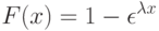 F(x)=1-\epsilon^{\lambda x}