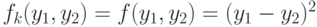 f_k(y_1,y_2) = f(y_1,y_2) = (y_1-y_2)^2