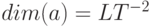 $dim(a)=LT^{-2}$