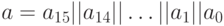 a=a_{15} || a_{14} || \ldots || a_1 || a_0