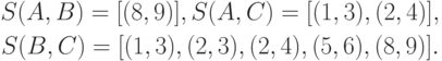 \begin{gathered}
S(A,B) = [(8, 9)], S(A,C) = [(1, 3), (2,4)],\\
S(B,C) = [(1, 3), (2, 3), (2, 4), (5, 6), (8,9)].
\end{gathered}