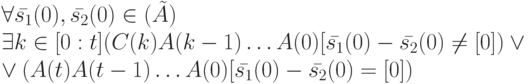 \forall \bar {s_1}(0), \bar {s_2}(0) \in \Init (\tilde A)\\
\exists k \in [0:t] (C(k)A(k-1) \dots A(0)[\bar {s_1}(0)- \bar {s_2}(0) \ne [0]) \vee\\
\vee (A(t)A(t-1) \dots A(0)[\bar {s_1}(0)- \bar {s_2}(0)=[0])