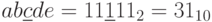 ab\underline{c}de =11\underline{1}11_{2}=31_{10}