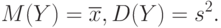 M(Y)=\overline{x},D(Y)=s^2.