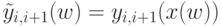 \tilde y_{i,i+1}(w)=y_{i,i+1}(x(w))