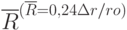  \black \overline{R}^{(\overline{R} = 0,24 · r/ro)}