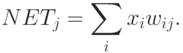 NET_j=\sum_i x_i w_{ij}.