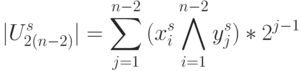 |U^{s}_{2(n-2)}| = \sum\limits_{j=1}^{n-2}{(x_i^s\bigwedge\limits_{i=1}^{n-2}{y_j^s})*2^{j-1}}