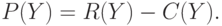 P(Y)=R(Y)-C(Y).