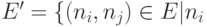 E' = \{ (n_{i}, n_{j})\in  E | n_{i}