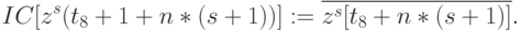 IC[z^{s} (t_{8} +1 + n * (s +1))] := \overline{z^{s}[t_{8} + n * (s +1)]}.