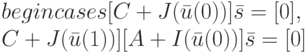 begin {cases}
[C+J(\bar u(0))]\bar s=[0],\\
{C+J(\bar u(1))][A+I(\bar u(0))]\bar s=[0]
\end {cases}