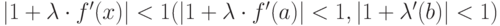 |1+\lambda\cdot f'(x)|<1  (|1+\lambda\cdot f'(a)|<1,  |1+\lambda\cdotf'(b)|<1)