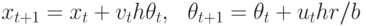 x_{t+1}=x_{t}+v_{t}h\theta_{t},\,\,\,\,\theta_{t+1}=\theta_{t}+u_{t}hr/b