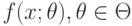 {f(x;\theta), \theta\in\Theta}