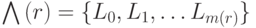 \bigwedge\left(r\right)=\lbrace L_0,L_1,\ldots L_{m\left(r\right)}\rbrace