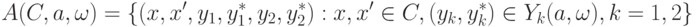 A(C,a,\omega)=\{(x,x',y_1,y_1^*,y_2,y_2^*):x,x'\in C,(y_k,y_k^*)\in Y_k(a,\omega),k=1,2\}