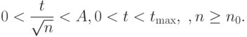 0<\frac{t}{\sqrt{n}}<A,0<t<t_{\max},\;,n\ge n_0.