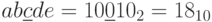 ab\underline{c}de =10\underline{0}10_{2}=18_{10}