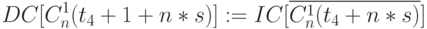 DC[C^1_n(t_4+1+n*s)]:=IC[\overline{C^1_n(t_4+n*s)}]