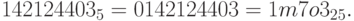 142124403_5 = 01 42 12 44 03 = 1m7o3_{25}.