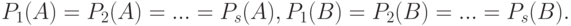 P_1(A) = P_2(A) = ... = P_s(A), P_1(B) = P_2(B) = ... = P_s(B).