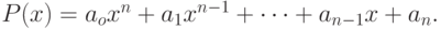 P(x)=a_o x^n+a_1x^{n-1}+\cdots+a_{n-1}x+a_n.