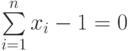 \sum\limits_{i=1}^{n} x_i -1=0