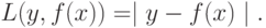 L(y,f(x)) = \mid y - f(x) \mid.