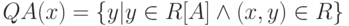 QA(x) = \{ y | y \in  R[A ] \wedge  (x, y) \in  R\}