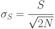 \sigma_{S} =\cfrac{S} {\sqrt{2N}}