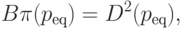 B\pi (p_\text{eq})=D^2(p_\text{eq}),