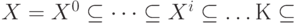 X = X^0 \subseteq  \dots \subseteq  X^i \subseteq  \dots К \subseteq