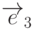 \overrightarrow{e}_3