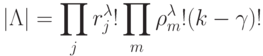 |\Lambda | = \prod_j{r_j^{\lambda}!}\prod_m{\rho_m^{\lambda}!(k-\gamma)!}