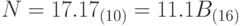 N = 17.17_{(10)} = 11. 1B_{(16)}