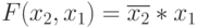 F(x_{2}, x _{1}) = \overline{x_{2}}*x_{1}