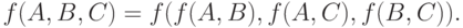 f(A, B, C) = f(f(A, B), f(A, C), f(B, C)) .