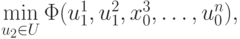 \min\limits_{u_2 \in U}\Phi (u_1^1,u_1^2,x_0^3, \ldots ,u_0^n ),